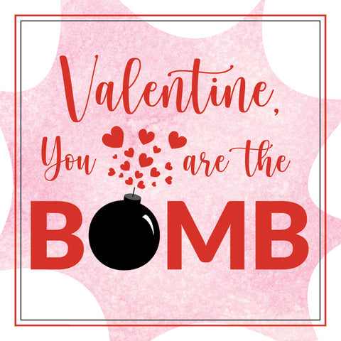 Valentine you are the Bomb! {Pink}